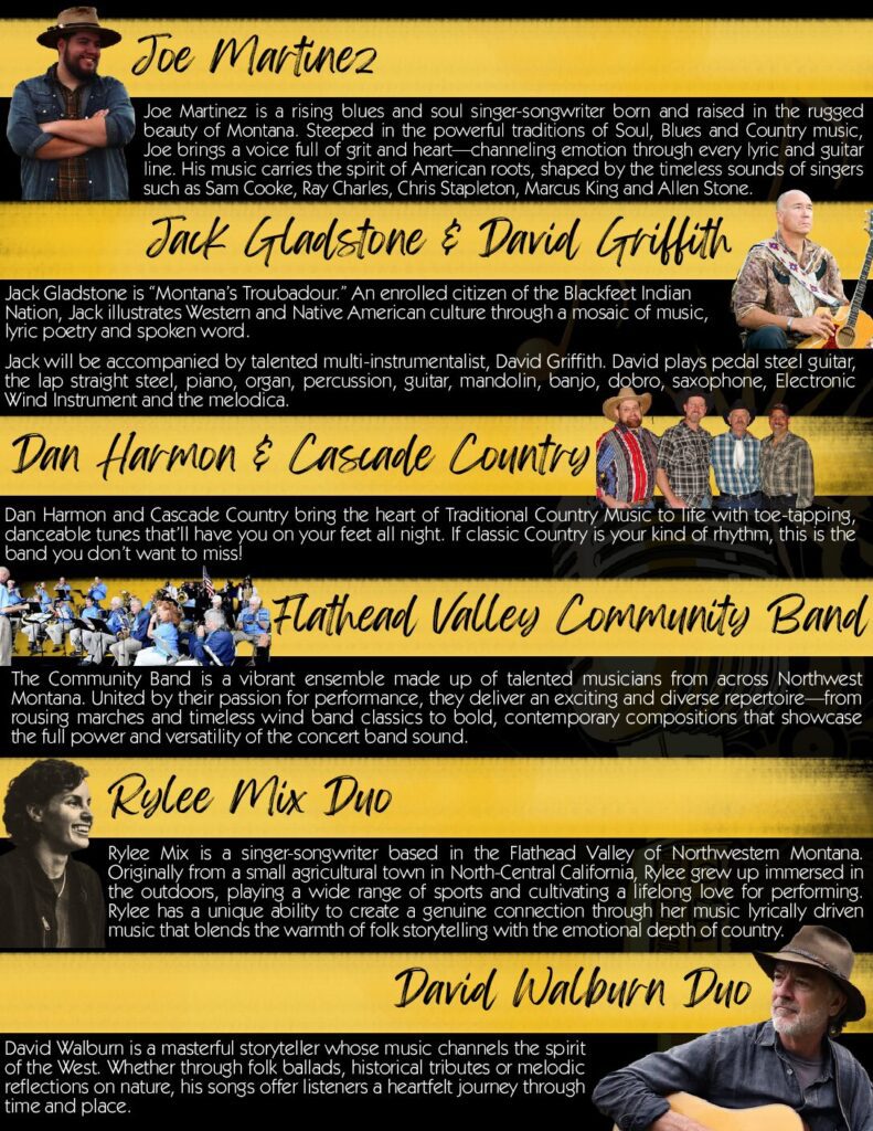 Band Lineup includes: 

Joe Martinez on July 9th.
Jack Gladstone & David Griffith on July 23.
Dan Harmon & Cascade Country on August 6. 
Flathead Valley Community Band on August 20.
Rylee Mix Duo on September 3.
Grand Finale is David Walburn Duo on September 6 from 4pm to 6pm. 


